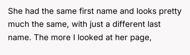 She had the same first name and looks pretty much...