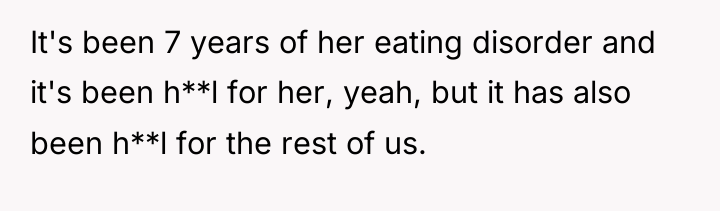 It's been 7 years of her eating disorder and it's...