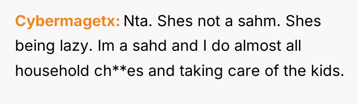 Cybermagetx Nta. Shes not a sahm. Shes being lazy. Im...