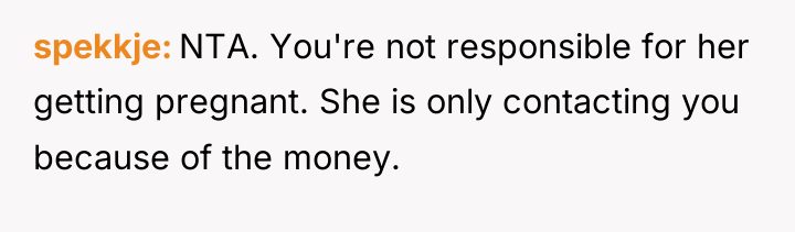 spekkje NTA. You're not responsible for her getting pregnant. She...