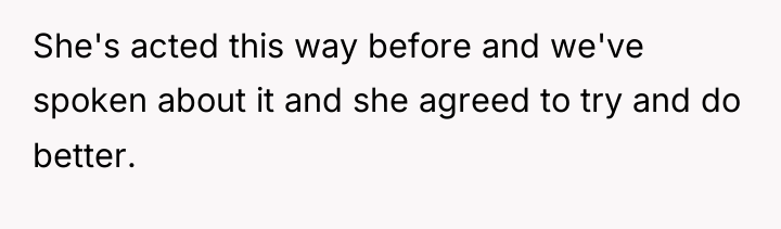 She's acted this way before and we've spoken about it...