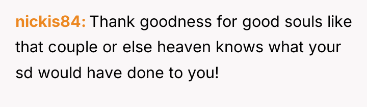 nickis84 Thank goodness for good souls like that couple or...