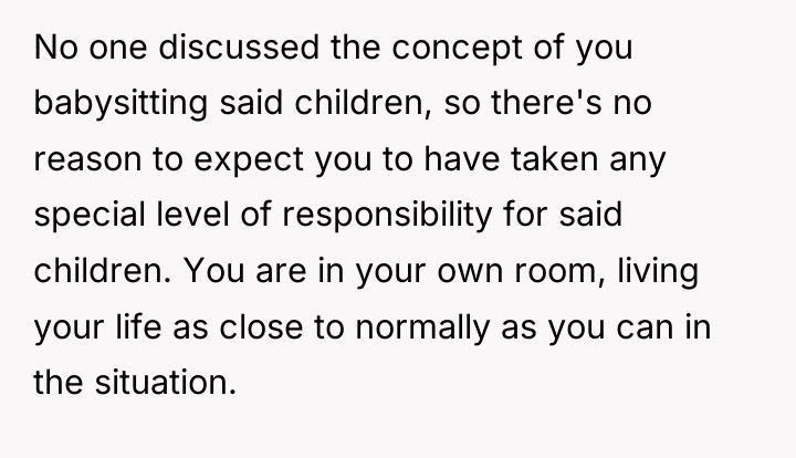 No one discussed the concept of you babysitting said children,...
