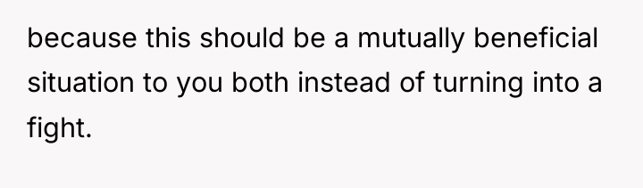 because this should be a mutually beneficial situation to you...