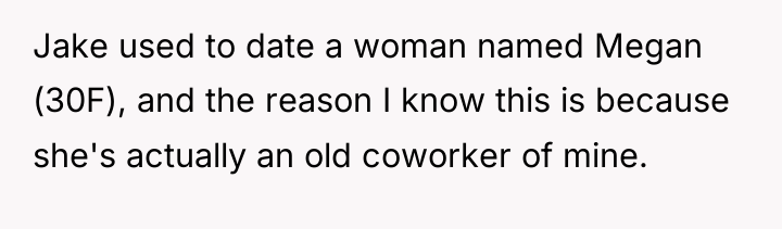 Jake used to date a woman named Megan (30F), and...
