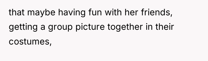 that maybe having fun with her friends, getting a group...