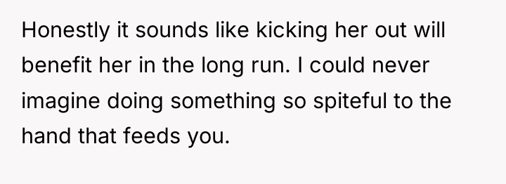 Honestly it sounds like kicking her out will benefit her...