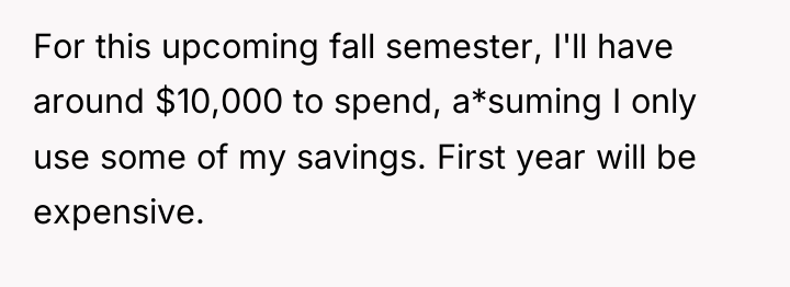 For this upcoming fall semester, I'll have around $10,000 to...