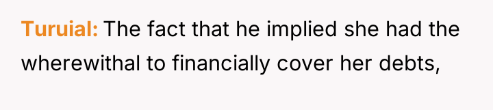 Turuial The fact that he implied she had the wherewithal...