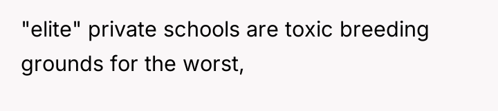 "elite" private schools are toxic breeding grounds for the worst,