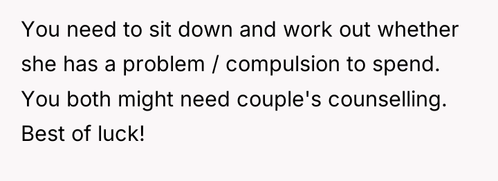 You need to sit down and work out whether she...