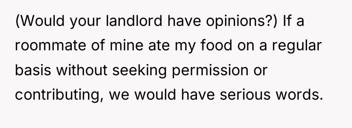(Would your landlord have opinions?) If a roommate of mine...