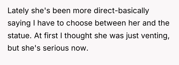 Lately she's been more direct-basically saying I have to choose...