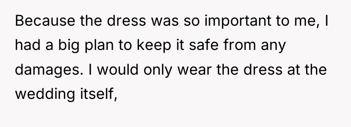 Because the dress was so important to me, I had...