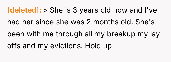 [deleted] > She is 3 years old now and I've...
