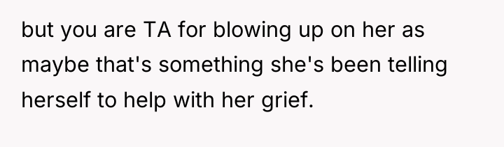 but you are TA for blowing up on her as...