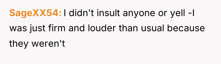 SageXX54 I didn't insult anyone or yell -I was just...