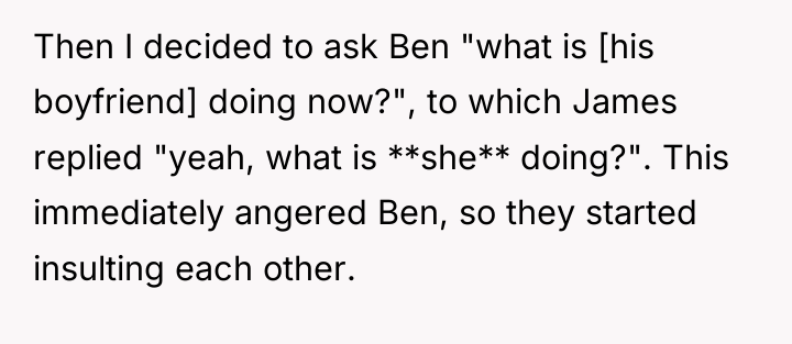 Then I decided to ask Ben "what is [his boyfriend]...