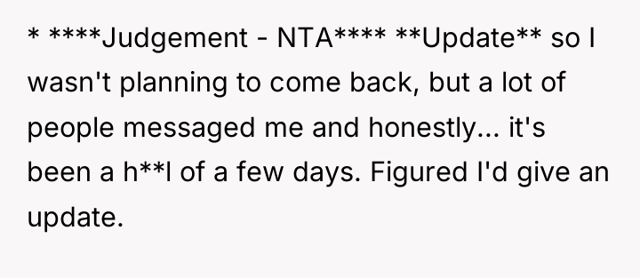 * ****Judgement - NTA**** **Update** so I wasn't planning to...