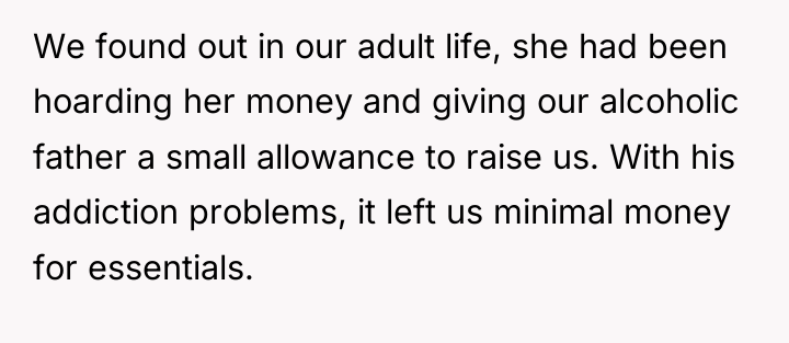 We found out in our adult life, she had been...