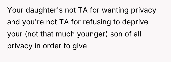Your daughter's not TA for wanting privacy and you're not...