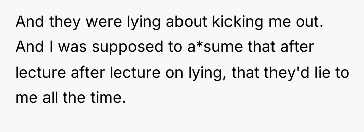 And they were lying about kicking me out. And I...