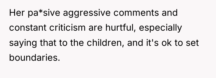 Her pa*sive aggressive comments and constant criticism are hurtful, especially...