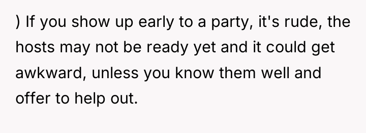 ) If you show up early to a party, it's...