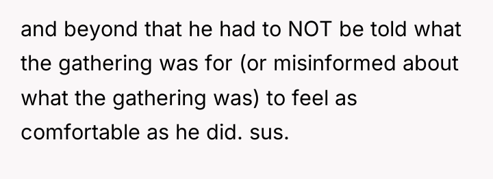 and beyond that he had to NOT be told what...