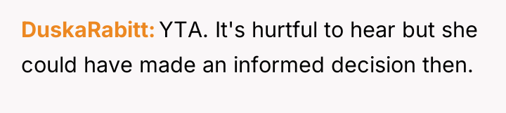 DuskaRabitt YTA. It's hurtful to hear but she could have...