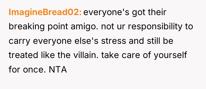 ImagineBread02 everyone's got their breaking point amigo. not ur responsibility...