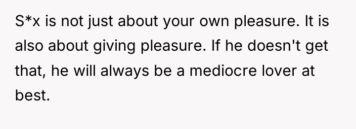 S*x is not just about your own pleasure. It is...