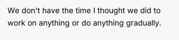 We don't have the time I thought we did to...