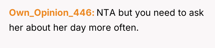 Own_Opinion_446 NTA but you need to ask her about her...