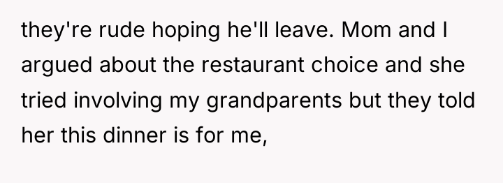 they're rude hoping he'll leave. Mom and I argued about...