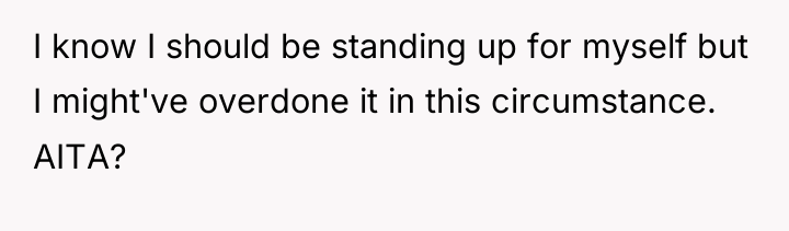 I know I should be standing up for myself but...