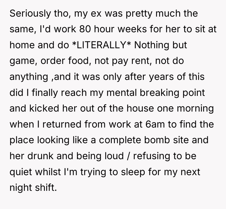Seriously tho, my ex was pretty much the same, I'd...