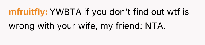 mfruitfly YWBTA if you don't find out wtf is wrong...