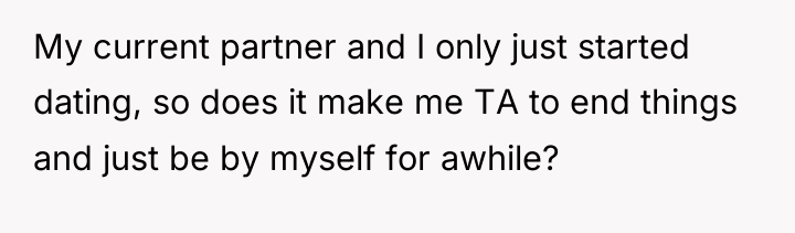 My current partner and I only just started dating, so...