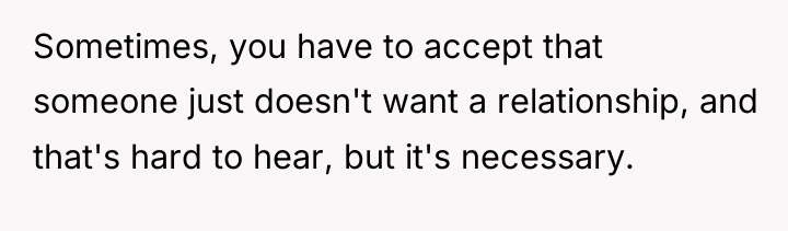 Sometimes, you have to accept that someone just doesn't want...