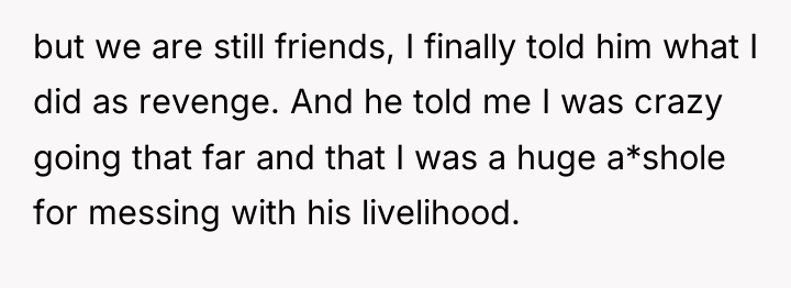 but we are still friends, I finally told him what...