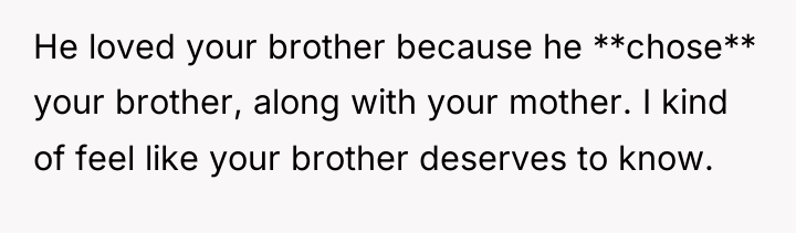 He loved your brother because he **chose** your brother, along...