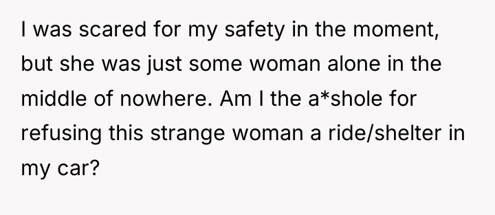 I was scared for my safety in the moment, but...