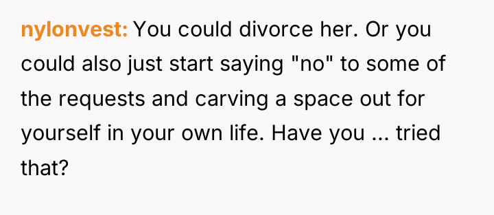 nylonvest You could divorce her. Or you could also just...