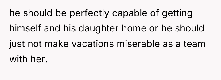 he should be perfectly capable of getting himself and his...