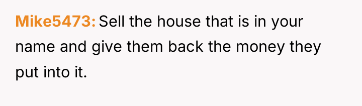 Mike5473 Sell the house that is in your name and...