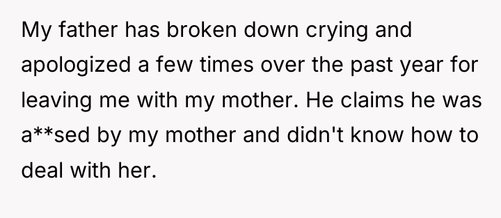 My father has broken down crying and apologized a few...