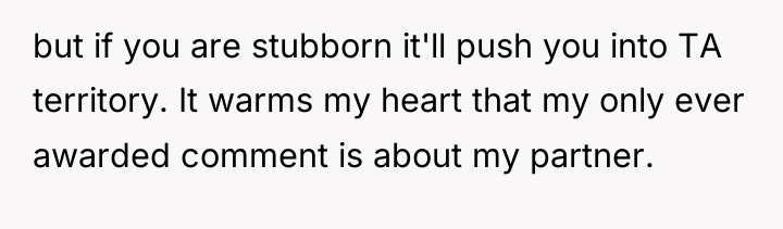 but if you are stubborn it'll push you into TA...