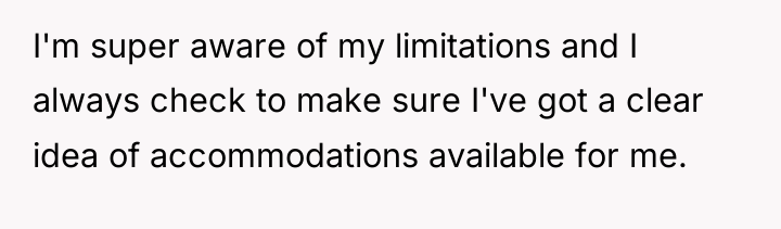 I'm super aware of my limitations and I always check...