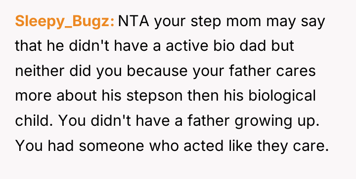 Sleepy_Bugz NTA your step mom may say that he didn't...